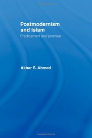 Postmodernism and Islam: Predicament and Promise