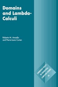 Domains and Lambda-Calculi (Cambridge Tracts in Theoretical Computer Science)