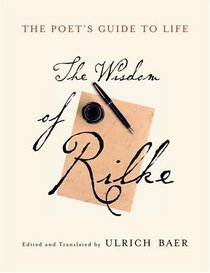 The Poet's Guide to Life : The Wisdom of Rilke (Modern Library)