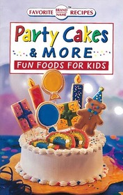 Party Cakes & More: Fun Foods for Kids