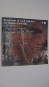 Aerodromes in North Yorkshire and Wartime Memories