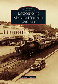 Logging in Mason County (Images of America)