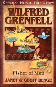 Wilfred Grenfell: Fisher of Men (Christian Heroes: Then & Now, Bk 22)