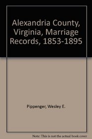 Alexandria County, Virginia, Marriage Records, 1853-1895