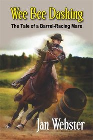 Wee Bee Dashing: The Tale of a Barrel-Racing Mare