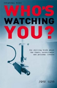Who's Watching You?: The Chilling Truth About the State, Surveillance and Personal Freedom (Conspiracy Books)