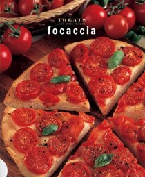 Focaccia: Just Great Recipes (Treats series)