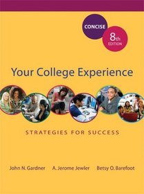 Your College Experience: Strategies for Success Concise Edition