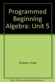 Programmed Beginning Algebra: Unit 5