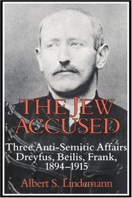 The Jew Accused (Dreyfus, Beilis, Frank 1894-1915)