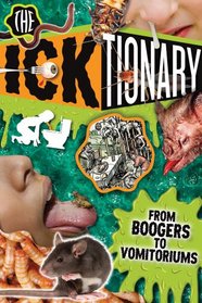 The Icktionary: From Boogers To Vomitoriums! (Turtleback School & Library Binding Edition)