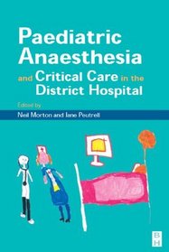 Paediatric Anaesthesia and Critical Care in the District Hospital: A Practical Guide