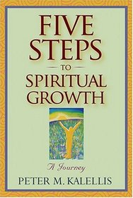 Five Steps To Spiritual Growth: A Journey