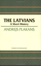 The Latvians: A Short History (Studies of Nationalities)