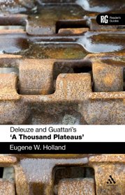 Deleuze and Guattari's 'A Thousand Plateaus': A Reader's Guide