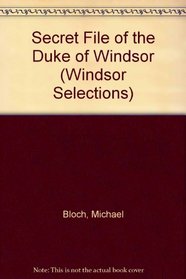 Secret File of the Duke of Windsor (Windsor Selections)