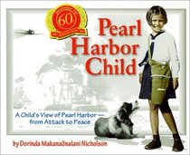 Pearl Harbor Child : A Child's View of Pearl Harbor from Attack to Peace