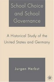 School Choice and School Governance: A Historical Study of the United States and Germany