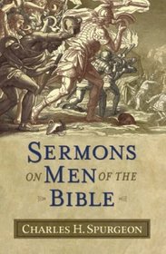 Sermons on Men of the Bible (Sermon Collections from Spurgeon)