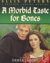 A Morbid Taste for Bones : The First Chronicle of Brother Cadfael