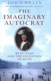 The Imaginary Autocrat: Beau Nash and the Invention of Bath