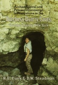 Archaeological and Paleoenvironmental Investigations in the Dutchess Quarry Caves, Orange County, New York (Persimmon Press Monographs in Archaeology)