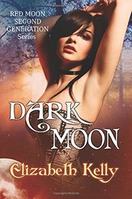 Dark Moon (Red Moon Second Generation Series) (Volume 2)