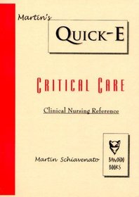 Martin's Quick-E Clinical Nursing Reference: Critical Care (Martin's Quick-E Clinical Reference Guide)