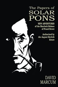 The Papers of Solar Pons: New Adventures of the Sherlock Holmes of Praed Street