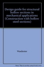 Design Guide for Structural Hollow Sections in Mechanical Applications (Construction with hollow steel sections)