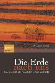 Die Erde nach uns: Der Mensch als Fossil der fernen Zukunft (German Edition)