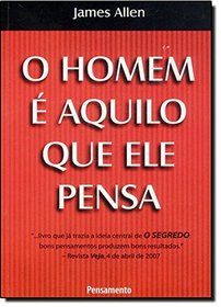 O Homem  Aquilo que Ele Pensa (Em Portuguese do Brasil)
