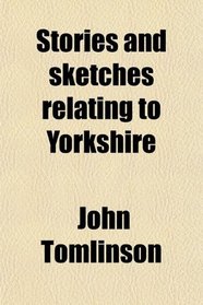 Stories and sketches relating to Yorkshire