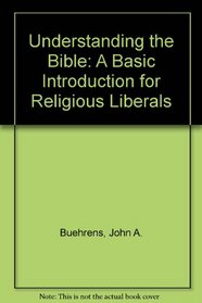 Understanding the Bible: A Basic Introduction for Religious Liberals