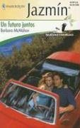 Un Futuro Juntos: (A Future Together) (Harlequin Jazmin (Spanish)) (Spanish Edition)