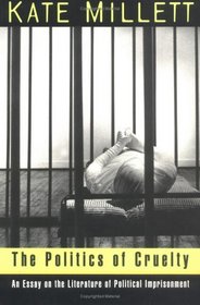 The Politics of Cruelty: An Essay on the Literature of Political Imprisonment