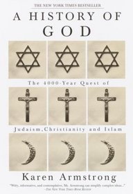 A History of God : The 4,000-Year Quest of Judaism, Christianity, and Islam