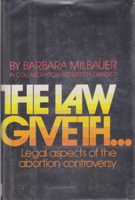 The Law Giveth:  Legal Aspects of the Abortion Controversy