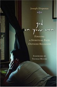 God on Your Own : Finding A Spiritual Path Outside Religion