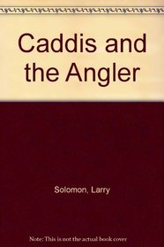 The caddis and the angler