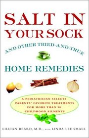 Salt in Your Sock : and Other Tried-and-True Home Remedies