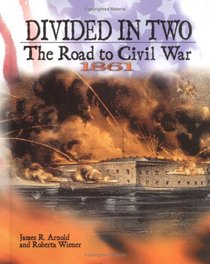 Divided in Two: The Road to Civil War, 1861 (Civil War)
