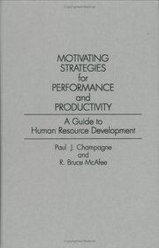 Motivating Strategies for Performance and Productivity: A Guide to Human Resource Development