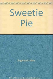 Sweetie Pie: A Cookbook of Desserts, Sweets, and Treats