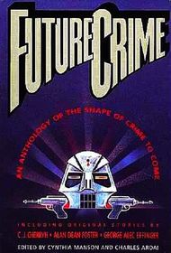 Future Crime: An Anthology of the Shape of Crime to Come