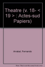 Theatre (v. 18-<19   >: Actes-sud Papiers) (French Edition)