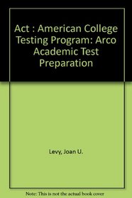 Act: American College Testing Program (Arco Academic Test Preparation)