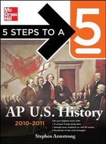 5 Steps to a 5 AP U.S. History, 2010-2011 Edition (5 Steps to a 5 on the Advanced Placement Examinations Series)