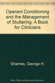 Operant Conditioning and the Management of Stuttering: A Book for Clinicians