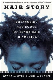 Hair Story : Untangling the Roots of Black Hair in America